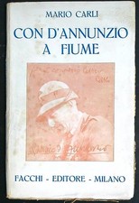 CON D'ANNUNZIO A FIUME CARLI MARIO FACCHI 1920  BROSSURA