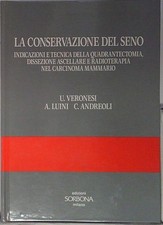 Veronesi LA CONSERVAZIONE DEL SENO. INDICAZIONI E TECNICA DELLA QUADRANTECTOMIA,