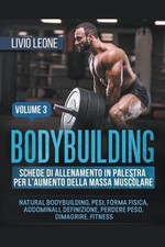 Bodybuilding: Schede di allenamento in palestra per l'aumento della massa muscol