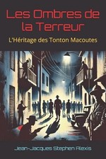Les Ombres de la Terreur: L'H?ritage des Tonton Macoutes by Jean-LaTour Roumer P