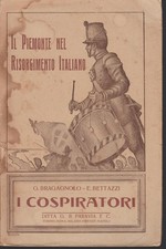 BRAGAGNOLO G. & BETTAZZI E. - I COSPIRATORI. Torino Paravia 1911.