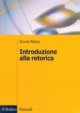 Introduzione alla retorica - Reboul Olivier