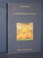 Gianni Bonina -  I cancelli di avorio e di corno -  Sellerio - 2007
