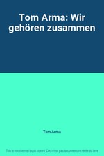 Tom Arma: Wir gehören