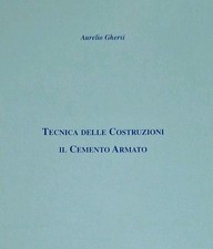 TECNICA DELLE COSTRUZIONI, IL CEMENTO ARMATO Ing. Aurelio Ghersi - Ediz. 2002 