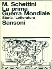 LA PRIMA GUERRA MONDIALE SCHETTINI M. SANSONI 1965  RILEGATO CON SOVRACCOPERTA