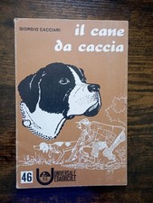 Giorgio Cacciari - Il cane da caccia - Universale Ediagricole - 1967