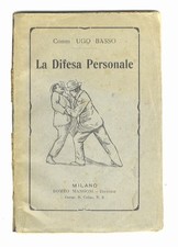 La Difesa Personale. Cento modi di difendersi nella strada senz'armi coi segreti