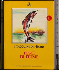 I TACCUINI DI AIRONE. PESCI DI FIUME. AA.VV. MONDADORI.