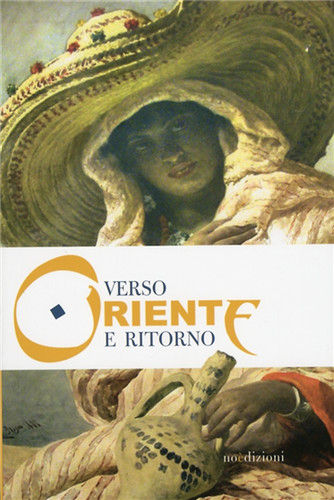 Verso oriente ritorno la - ,