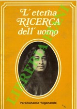 YOGANANDA Paramahansa - L'eterna ricerca dell'uomo. (3-61770)