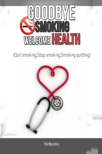 Goodbye smoking welcome - goodbye,