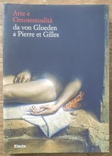 Arte E Omosessualita. Da Von Gloeden A Pierre Et Gilles. Catalogo Della Mostra
