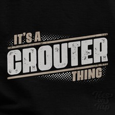 IT'S A CROUTER THING T-SHIRT name surname funny family gift idea