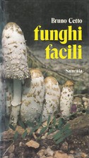 Funghi facili di Bruno Cetto ed. Saturnia