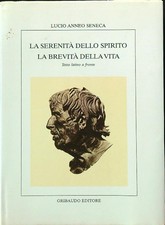 LA SERENITA' DELLO SPIRITO LA BREVITA' DELLA VITA SENECA GRIBAUDO 1989 