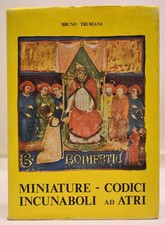 STORIA Medioevo - Bruno Trubiani MINIATURE - CODICI INCUNABOLI AD ATRI 1972 Roma
