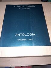 BUCCI DUDREVILLE E IL NOVECENTO-ANTOLOGIA GALLERIA D'ARTE