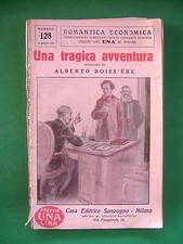 ROMANTICA ECONOMICA - N° 128 - UNA TRAGICA AVVENTURA - A. BOISSIERE - SONZOGNO