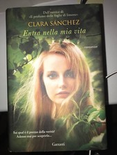 SANCHEZ . ENTRA NELLA MIA VITA - GARZANTI - 2013 1^ED