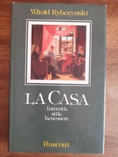 WITOLD RYBCZYNSKI - LA CASA - Intimità, stile, benessere - PRIMA EDIZIONE 1989