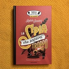 La spia che sapeva troppo. Miss Detective top secret - Stevens Robin