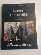 BASSO SCIARRETTA - Dalla materia alle opere - Esedra Ed.