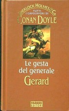 LE GESTA DEL GENERALE GERARD CONAN DOYLE FABBRI 2002 SHERLOCK HOLMES & CO.