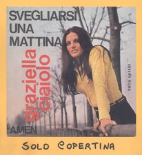 SOLO COPERTINA - 7" - GRAZIELLA CIAIOLO - Svegliarsi una mattina - EX ITA