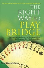 The Right Way to Play Bridge By Paul Mendelson