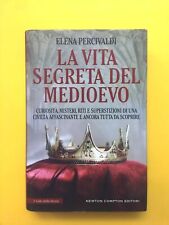 La vita segreta del Medioevo-di Elena Percivaldi-libro Newton Compton 2017