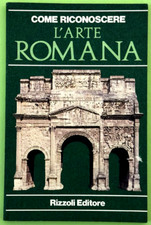 COME RICONOSCERE L'ARTE ROMANA - 1978 RIZZOLI Libro [L96]