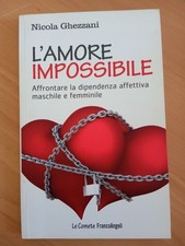 L'amore impossibile. Dipendenza affettiva, Nicola Ghezzani, Franco Angeli, 2015
