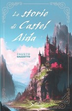 Le storie di Castel Aida by Fausto Gazzetto Paperback Book