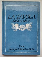 La TAVOLA dalla A alla Z - L'arte di far piu' bella la tua tavola - F2