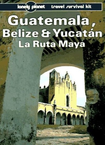 Guatemala belize and yucatan - and,