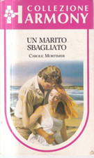 Ln2 - UN MARITO SBAGLIATO - Carole Mortimer - Harmony Collezione 594/ 1989