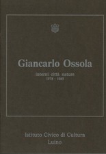 Giancarlo Ossola. Interni città nature 1978-1985 - AA.VV [1985]