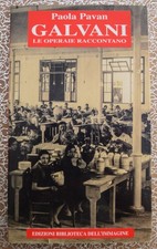Galvani. Le operaie raccontano - Paola Pavan - 2013 - con dedica autografa 