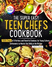 The Super Easy Teen Chef Cookb