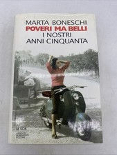 MARTA BONESCHI - POVERI MA BELLI I NOSTRI ANNI CINQUANTA - MONDADORI