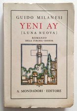 Libro Yeni Ay Luna Nuova Romanzo Della Turchia Odierna Guido Milanesi 1934 (L109