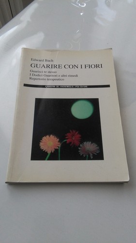 Guarire con fiori - guarire, bach