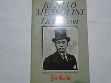 LIBRO ,BENITO MUSSOLINI LA MIA VITA,QUESTA E' L'UNICA MIA AUTOBIOGRAFIA ,1983