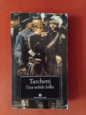 Iginio Ugo Tarchetti - Una nobile follia. Drammi della vita militare (Mondadori)