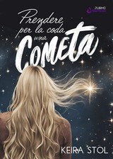Prendere per la coda una cometa - Stol Keira