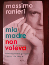 MASSIMO RANIERI - MIA MADRE NON VOLEVA - AUTOBIOGRAFIA - PRIMA EDIZIONE 2007