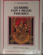 Y. ramacharaka GUARIRE CON I MEZZI PSICHICI Libreria Vecchia Roma 