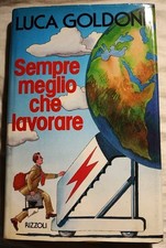"SEMPRE MEGLIO CHE LAVORARE"