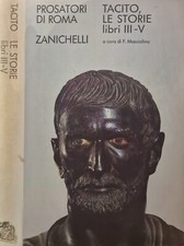 TACITO LE STORIE LIBRI III, IV, V - PROSATORI DI ROMA - ZANICHELLI - 1981
